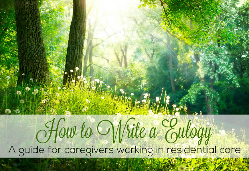 In the aged care industry, staff are occasionally asked to deliver eulogies; either by the family of the departed or by management. In this article I have residential care staff in mind.