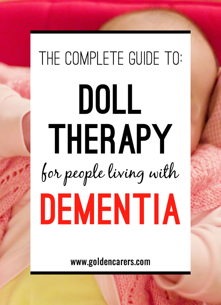 Doll Therapy can provide satisfaction and comfort to people with dementia or Alzheimers. It provides them with the opportunity to nurture and satisfy an emotional need that wouldn’t be fulfilled otherwise.
