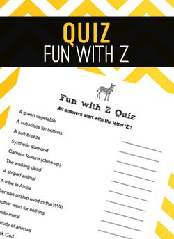 All the answers to this quiz start with the letter Z.