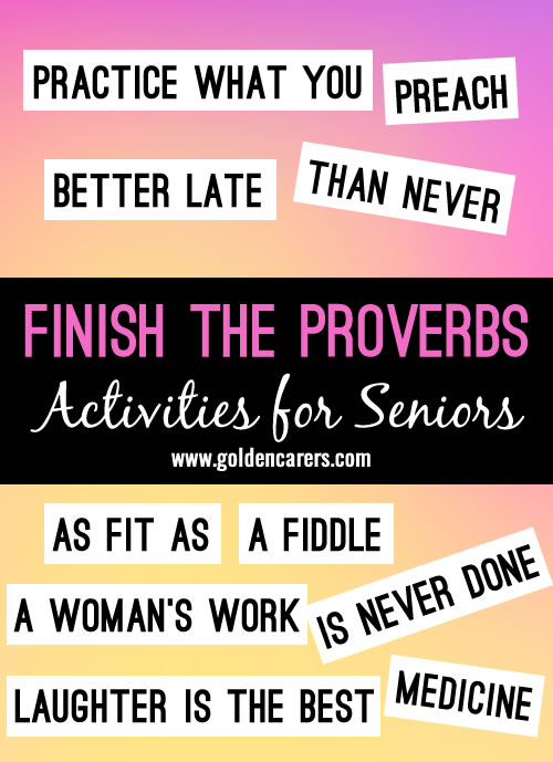 This fun and simple game is great for seniors including people living with dementia. Includes well known sayings, idioms and proverbs that they will remember from their past.