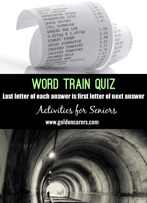 A quiz with a difference! The last letter of your answer is the first letter of the answer of the  next question. A fun quiz for the elderly.