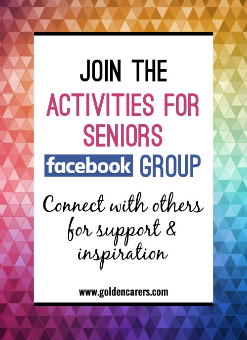 The Activities for Seniors Facebook Group provides even more opportunities to share ideas and support one another - or just have a friendly chat. It's a hive of activity and ideas for activity coordinators working in senior care, dementia care, nursing homes and assisted living facilities. What a wonderful and supportive community we have! Connect now if you haven't already.