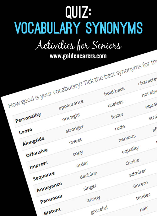 How good is your vocabulary? Tick the best synonyms for these words! This is a fun brain activity for seniors!