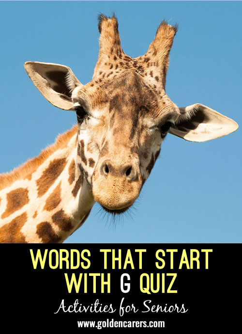All the answers to this quiz start with the letter G!