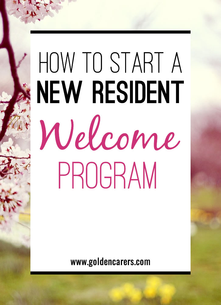 New residents are a part of life for an Activity Professional. These new folks come through the doors feeling worried, dealing with serious pain, confusion, and other challenges. Here’s what you need to know to make sure everyone feels welcome and wanted.