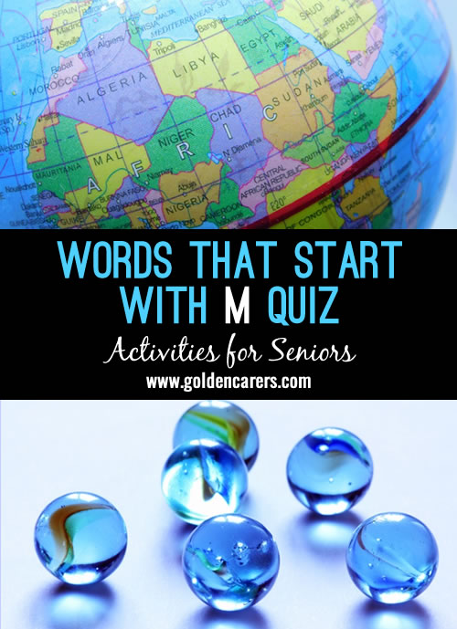 The answers to this quiz all start with the letter M!