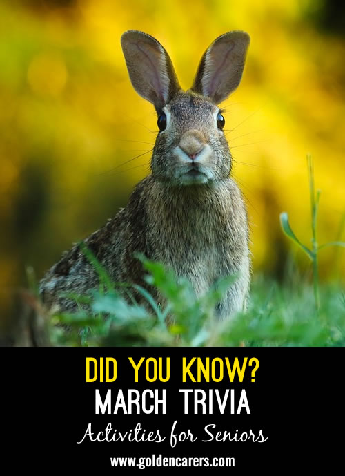 Here is some interesting trivia about the month of March.