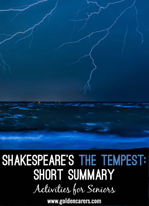 'The Tempest' is considered to be Shakespeare’s final play. Summaries of Shakespeare’s plays do not do justice to the beautiful and poetic language he uses, however they help to understand his stories.