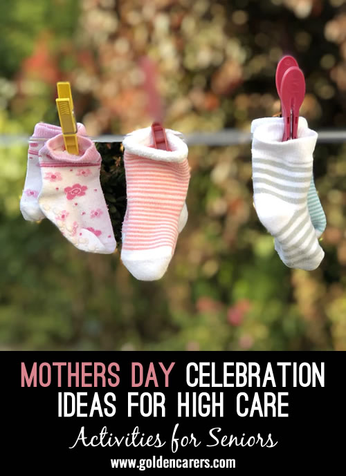 Mothers Day celebration ideas for high care