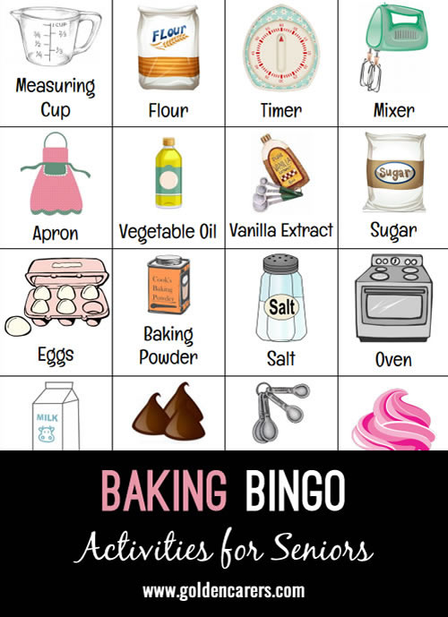 Baking themed picture bingo game. When a resident calls bingo I ask them what their favorite thing to bake is (or favorite baked treat to eat) before I give them a prize.  Great way to reminisce while playing a game. Enjoy!