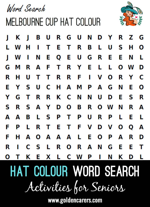 With the Melbourne Cup round the corner, I am sure it will be an exciting 'Word Find' for residents to 'Find the Colour of their Hat' they are looking for to wear to the races !!