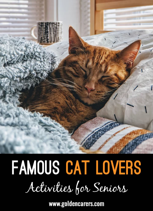 Here are some interesting stories about famous cat lovers!