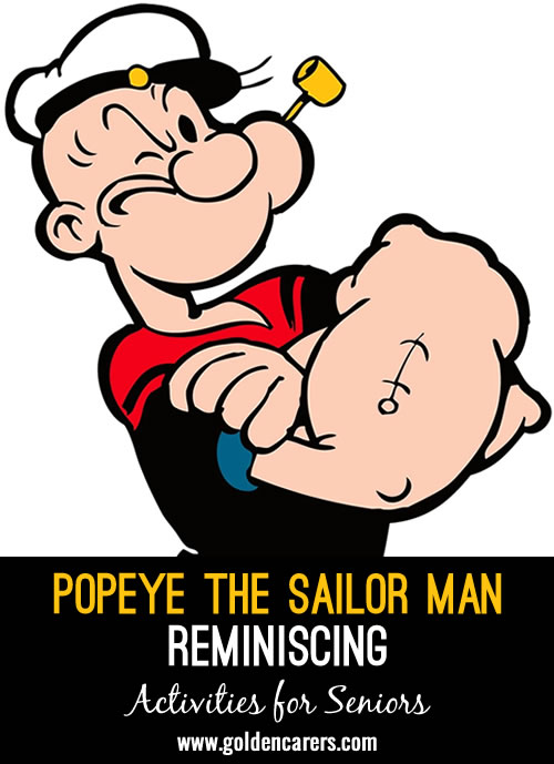Popeye the Sailor Man - the good-guy underdog with bulging forearms, and a penchant for canned spinach - is considered by many as one of the greatest cartoon characters of all time.
