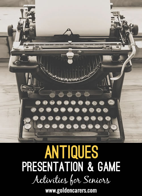 This slideshow includes a fun game where residents are asked to bid on an antique and nearest to the true price gets a point!