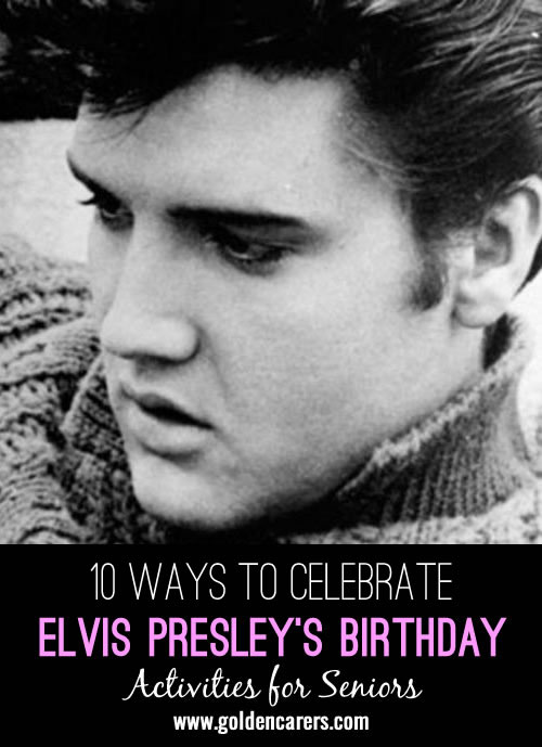 January 8 marks the birthday of Elvis Presley, the King of Rock 'n' Roll. Celebrate the King's birthday with an 'Elvis Presley Day'! 