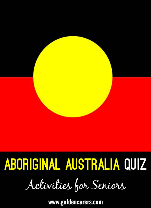 Here is a quiz about famous Aboriginal Australians and cstoms to test your knowledge.