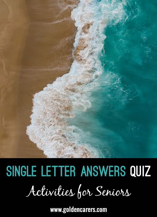 Here is a fun quiz where each answer is a single letter of the alphabet!