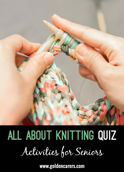 Here are some questions only people who have experience knitting can answer!
