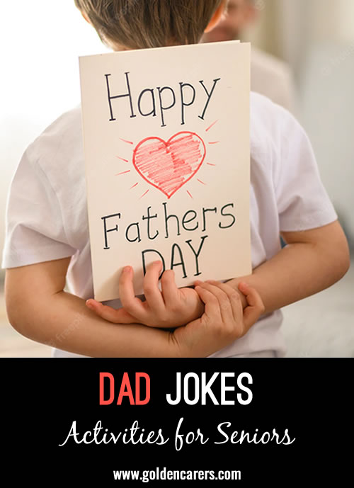 Read some 'Dad Jokes' to your residents throughout the day on Father's Day.