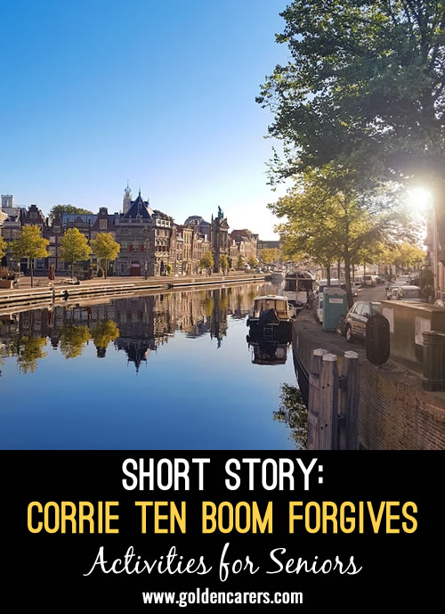 I have written the true story of Corrie ten Boom who forgave a concentration camp prison guard whom she met unexpectedly many years after the war.