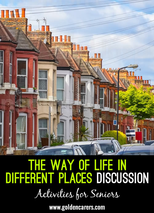Encourage residents to notice the difference between places they’ve been to in terms of culture, upbringing, accents, education, and other factors that influence lifestyle and life choices.