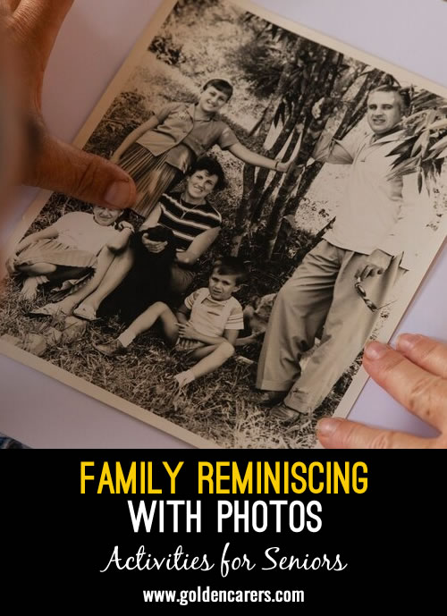 Most people like to talk about their family. Encourage residents to bring along photos of their families to share with others, pass them around and try to guess who belongs to whom.