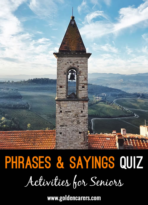 Here is a fun quiz featuring popular phrases and sayings!