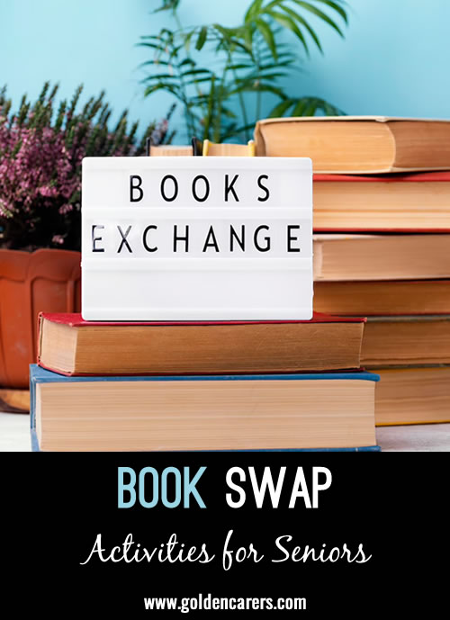 Set a date and invite residents to bring a gently used book, one that they particularly liked. Note the number of people attending and place 'bookish' questions in a basket. 