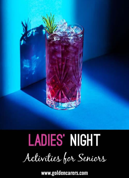 On my time away from work I enjoy having a ladies' night with the girls so why not give that opportunity to our residents? 