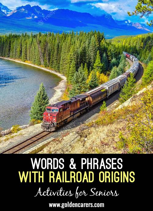 While the exact origins of some of these phrases may be uncertain, it is thought that many of them have their roots in the language and culture of railroading.