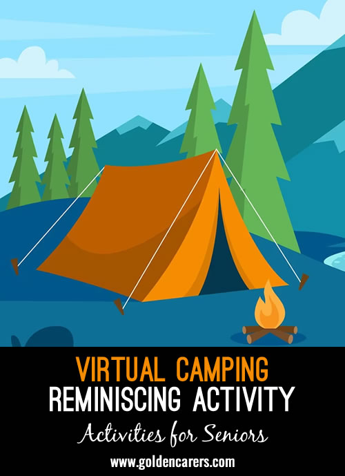 Take your residents on a virtual camping trip! This is a really simple and engaging reminiscing activity. Don't forget to check the comments!