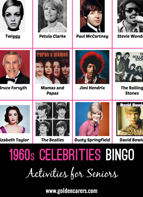 A picture bingo game to bring back memories of the 1960s. We also tried to name songs or movies for that person/group.