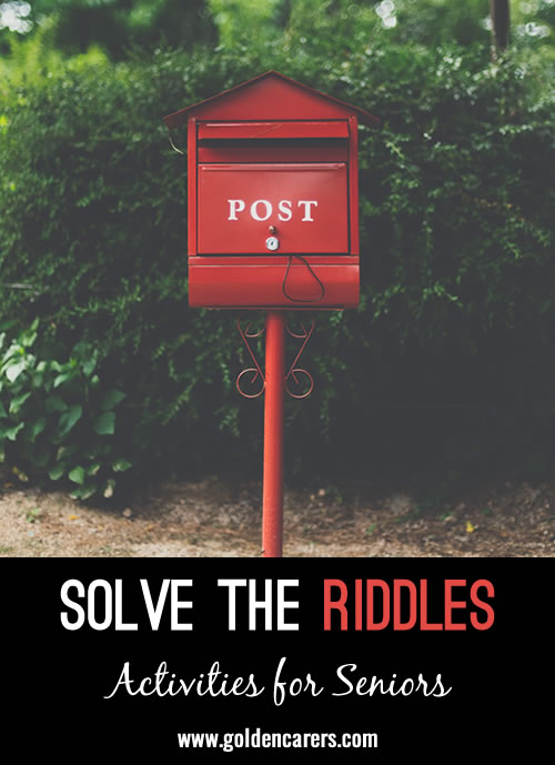 These riddles and brain teasers can be used for one activity, or use them on your newsletters, activity sheets, or even to kick out of a group gathering. Residents (and staff and guests) will love trying to figure these out.