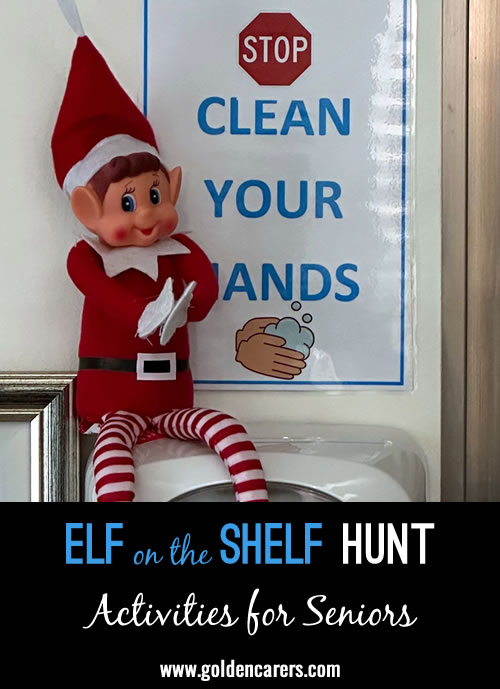 This activity was introduced to promote our walking group. I hide clues around our facility, with each clue leading to the next. The last clue leads the walking group to the Elf on the Shelf hiding spot.
