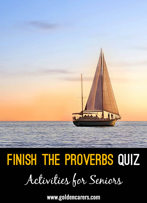 Complete the Proverbs with the correct spelling!