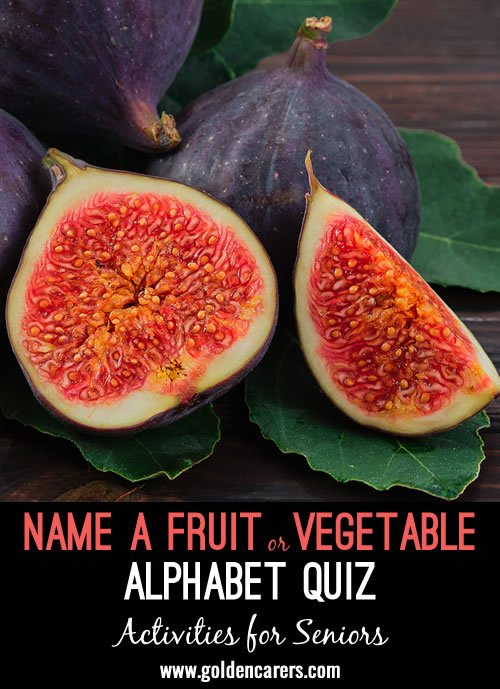 Name a fruit or vegetable for each letter of the alphabet. Answers may differ!
