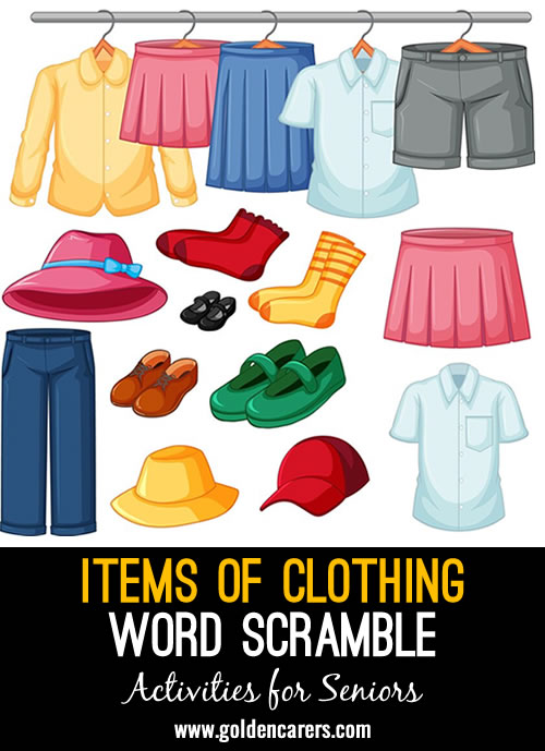Rearrange the letters to find the items of clothing!