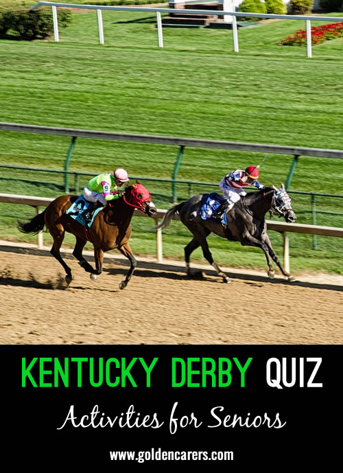 Questions and answers relating to the Kentucky Derby.  