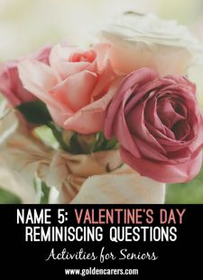 Name 5: Valentine's Day Reminiscing Questions