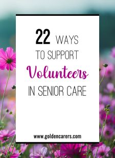 22 Ways to Support Volunteers in Senior Care