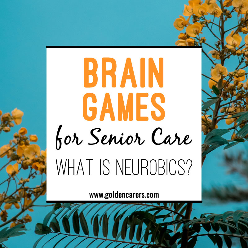 Brain Games for Senior Care What is Neurobics?