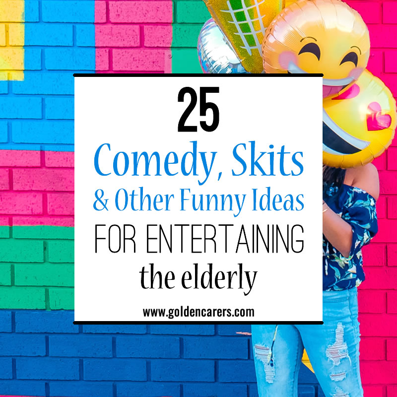 25 Comedy, Skits, and other Funny Ideas for Entertaining