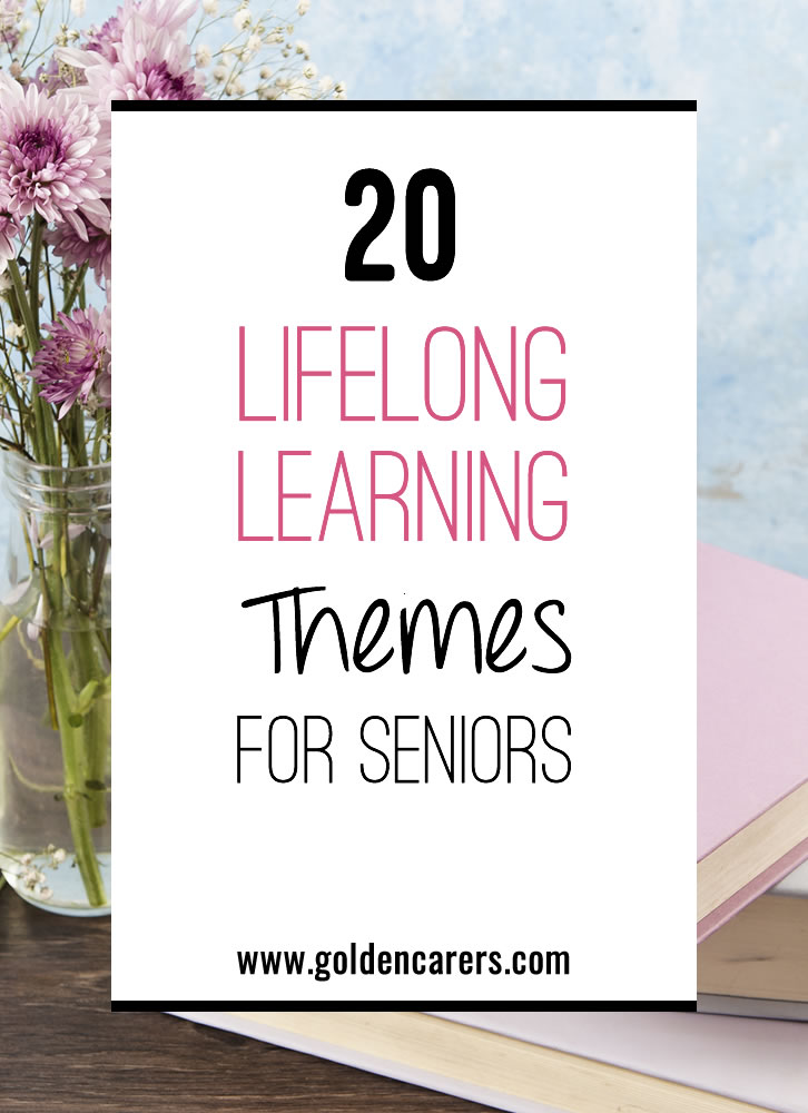 20 Lifelong Learning Themes for Seniors