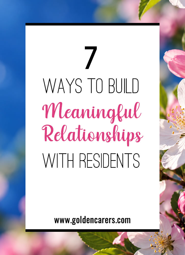 7 Ways to Build Meaningful Relationships with Residents