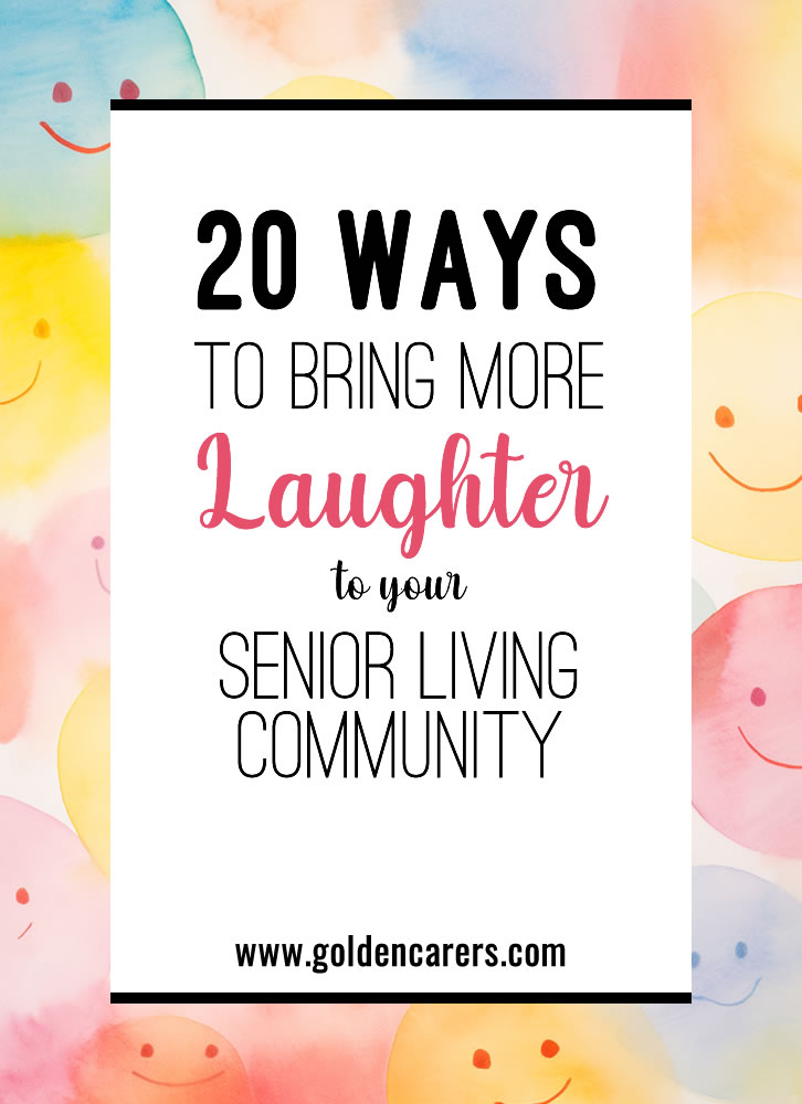 20 Ways to Bring More Laughter to Your Senior Living Community