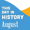 This Day In History For Seniors: August